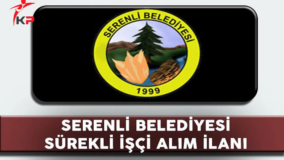 Serenli Belediyesi Sürekli İşçi Alım İlanı