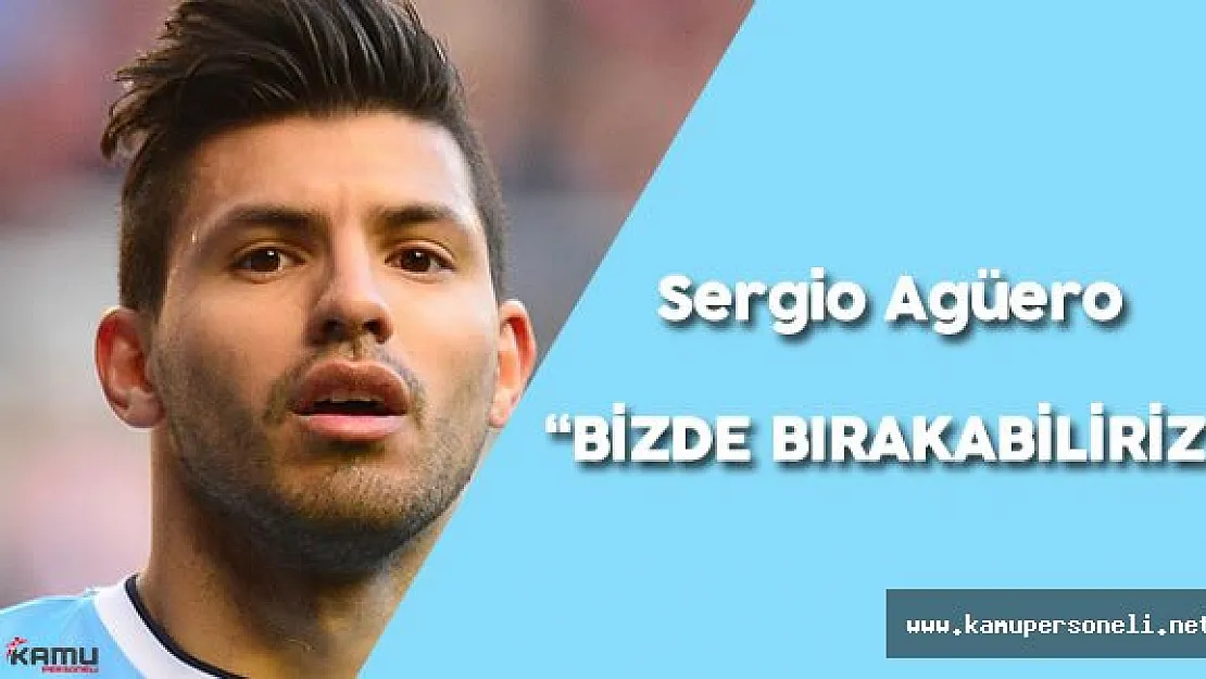 Sergio Agüero : " Ben ve Baz arkadaşlarımda Milli Takımı Bırakabilir..."
