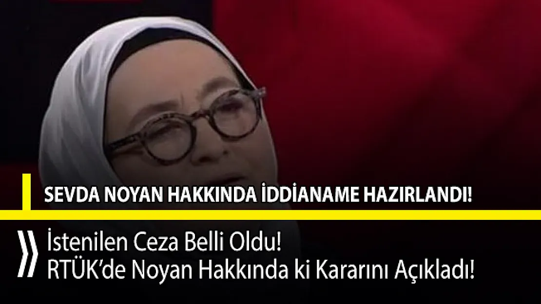 Sevda Noyan hakkında istenilen ceza belli oldu!