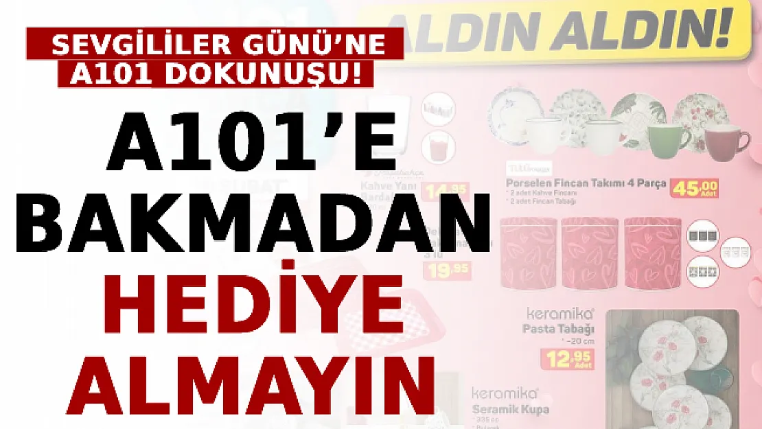 Sevgililer Günü'ne A101 Dokunuşu! A101'e Bakmadan Hediye Almayın