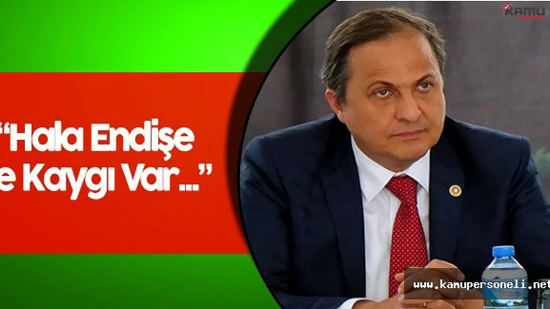 Seyit Torun: &quotDarbe Girişimi Konusunda Hala Endişe ve Kaygı Var Ama..."