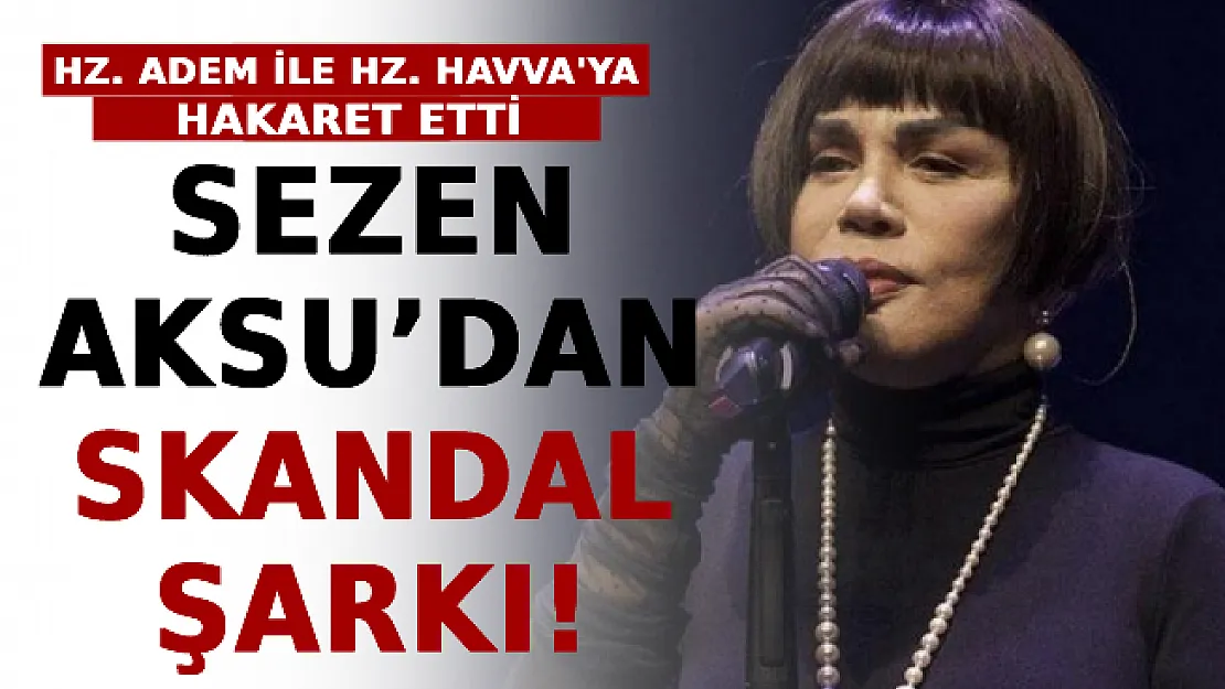 Sezen Aksu'dan Skandal Şarkı! Hz. Adem İle Hz. Havva'ya Hakaret Etti