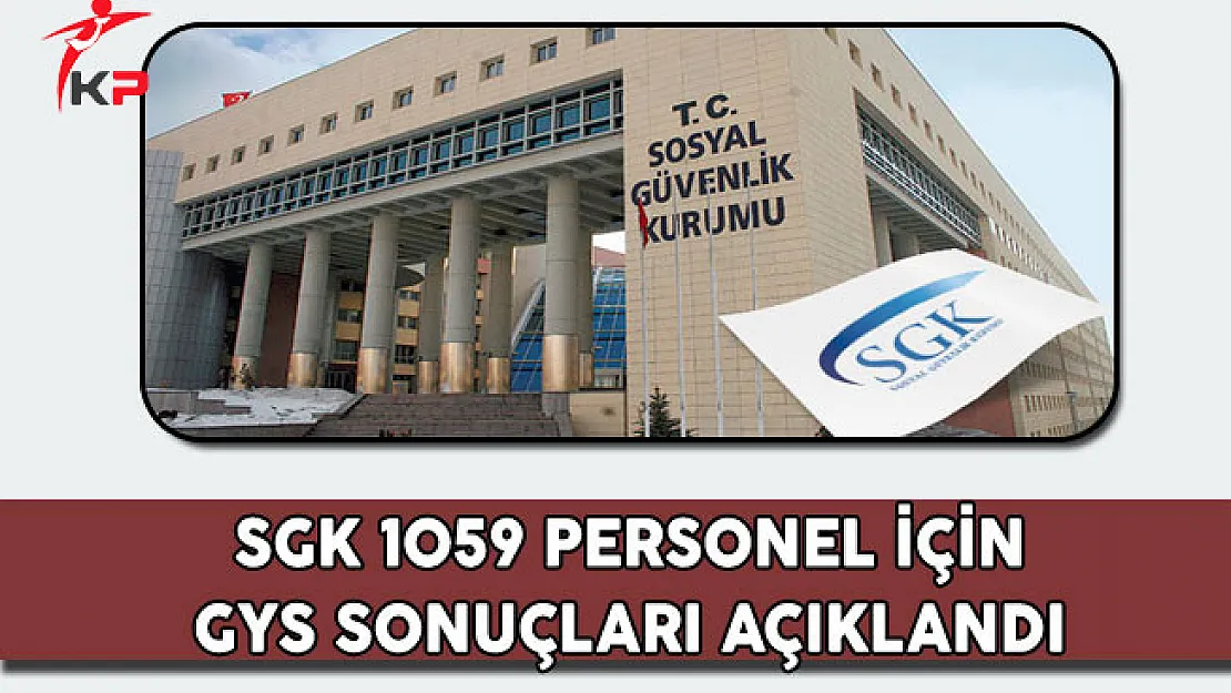 SGK 1059 Kadro İçin Görevde Yükselme Sınavı Sonuçları Açıklandı