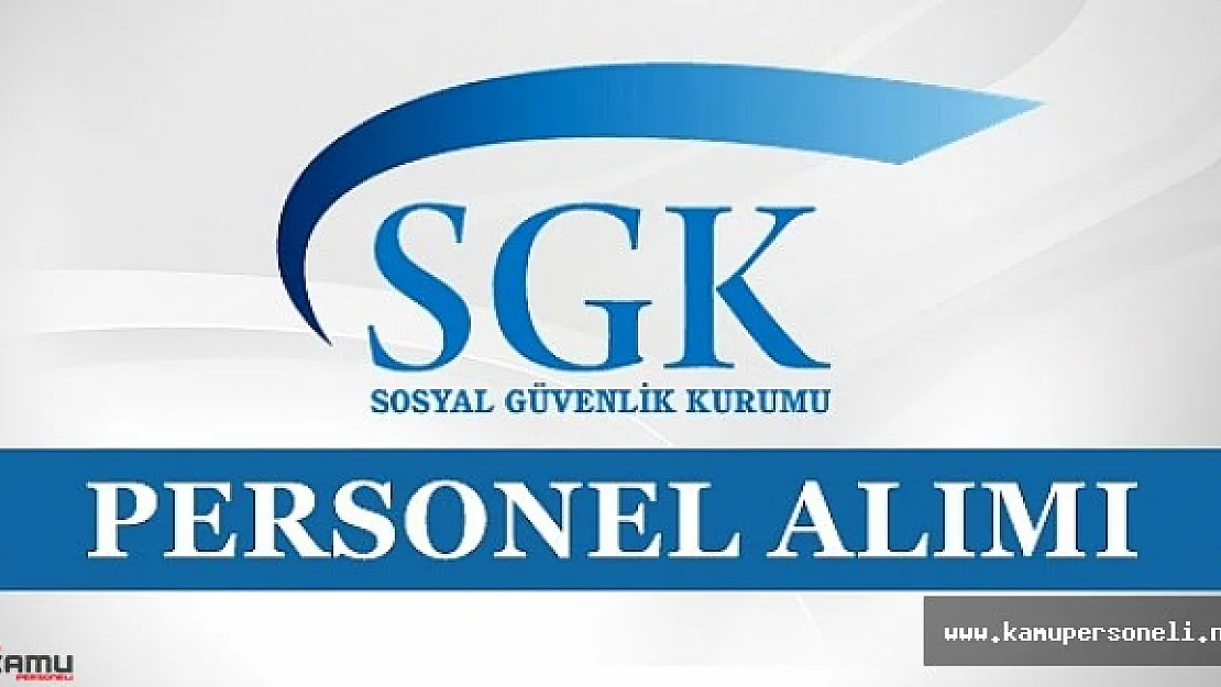 SGK 400 Personel Alıyor