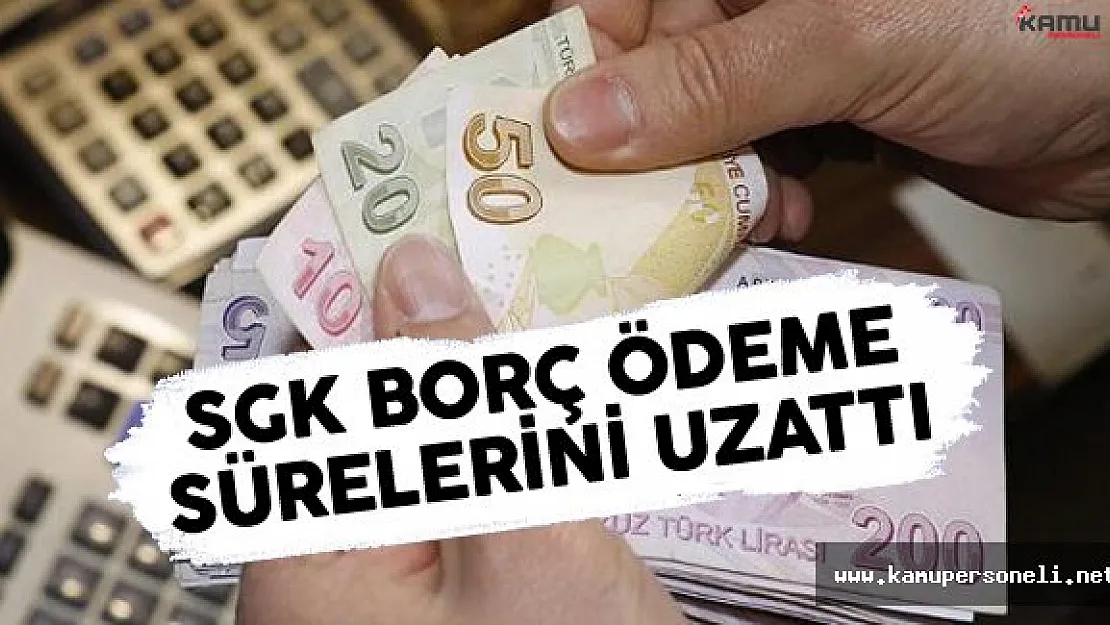 SGK Borç Ödeme Süresini Uzattı
