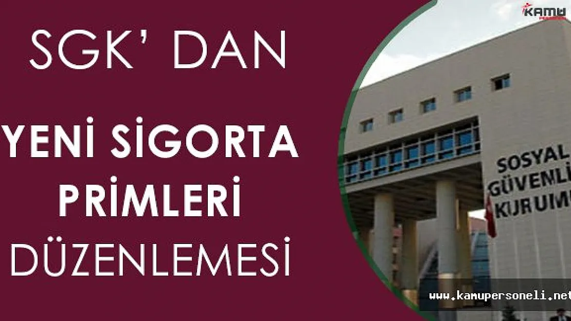 SGK' dan Sigorta Primlerinin Ödenmesine İlişkin Yeni Düzenleme!