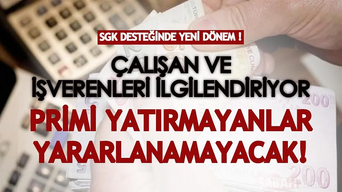 SGK desteğinde yeni dönem başlıyor: Primi yatırmayanlar yararlanamayacak!