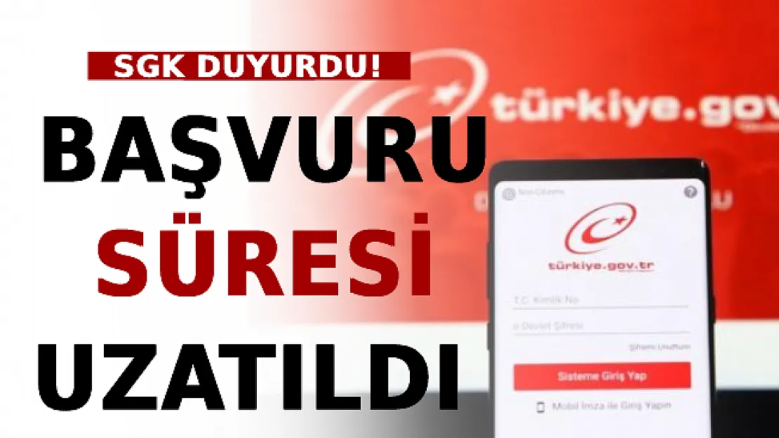 SGK Duyurdu: Başvuru Süresi Uzatıldı
