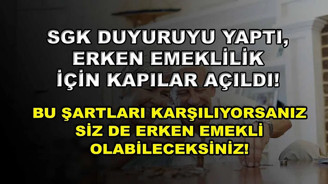 SGK duyuruyu yaptı, erken emeklilik için kapılar açıldı! Bu şartları karşılıyorsanız siz de erken emekli olabileceksiniz!