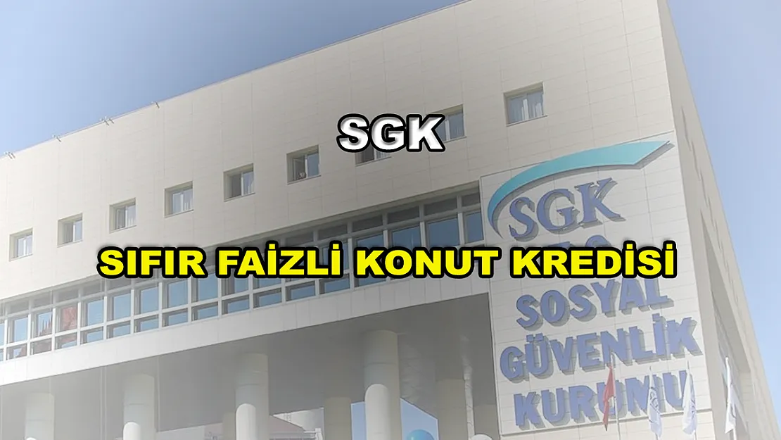 SGK ev almak isteyen dar gelirlinin imdadına yetişti! Sıfır faizli konut kredisi dönemi resmen başladı!
