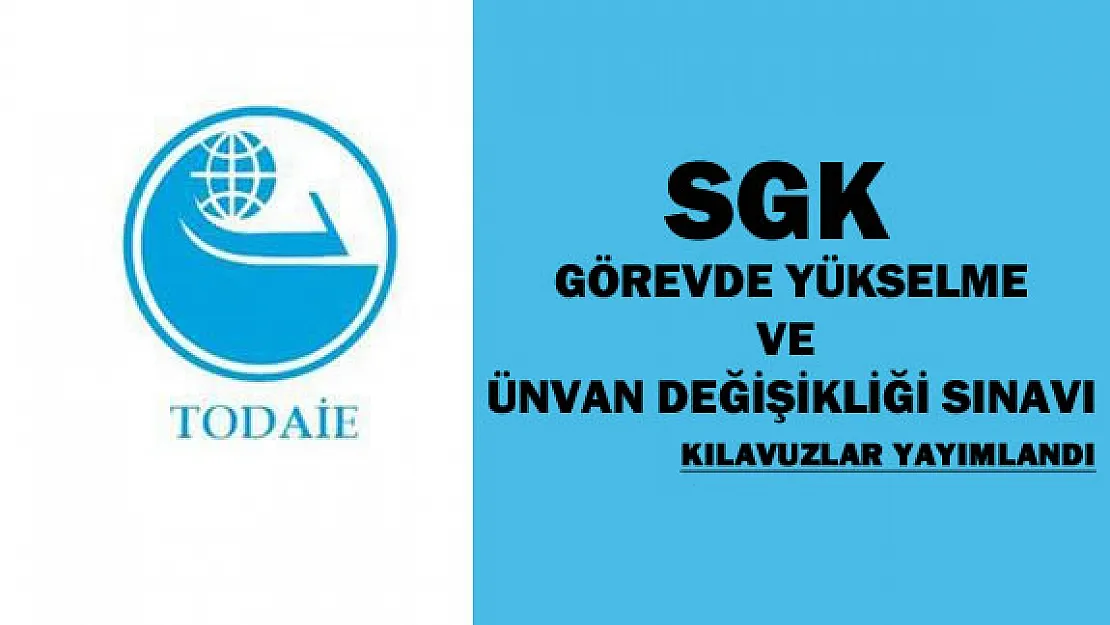 SGK GYS Görevde Yükselme ve Ünvan Değişikliği Sınav Kılavuzları Yayımlandı