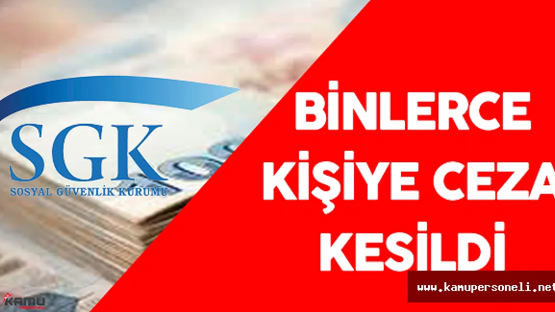SGK Hile Yapanları Tespit Etti ! 19 Bin Kişinin Aylığı Kesildi