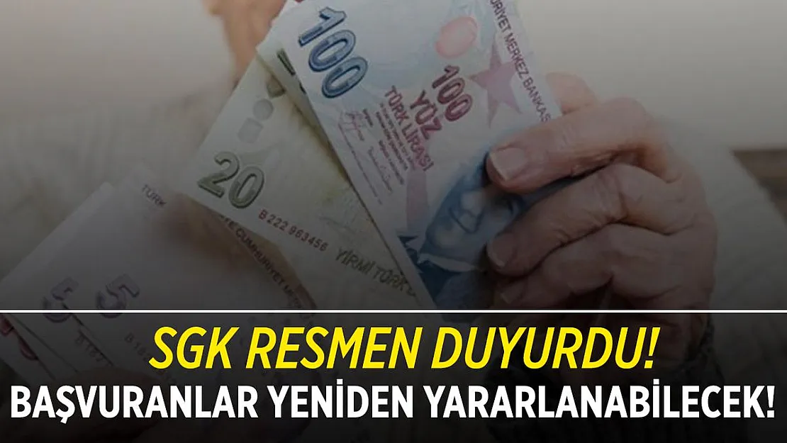 SGK resmen duyurdu! Başvuranlar yeniden yararlanabilecek!