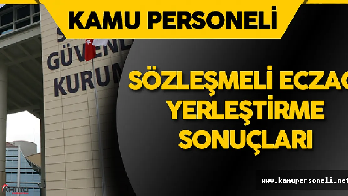 SGK Sözleşmeli Eczacı Yerleştirme Sonuçları Açıklandı