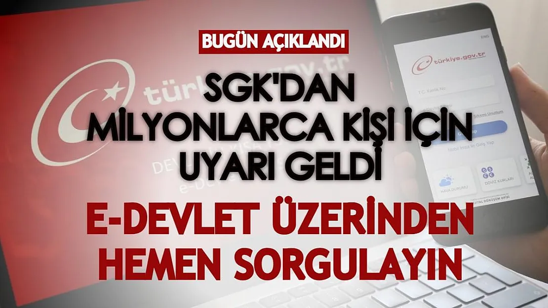 SGK'dan milyonlarca kişi için uyarı geldi! e-Devlet üzerinden bunu hemen kontrol edin!