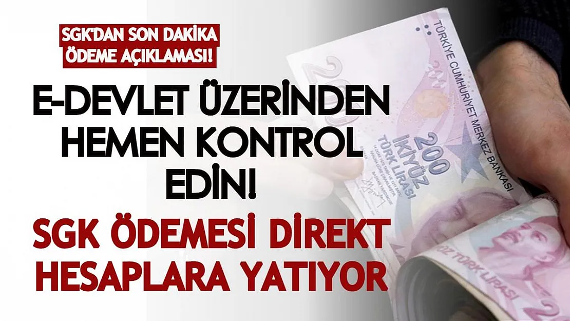 SGK'dan son dakika ödeme açıklaması! E-devlet üzerinden kontrol edenler ödemesini alabiliyor!