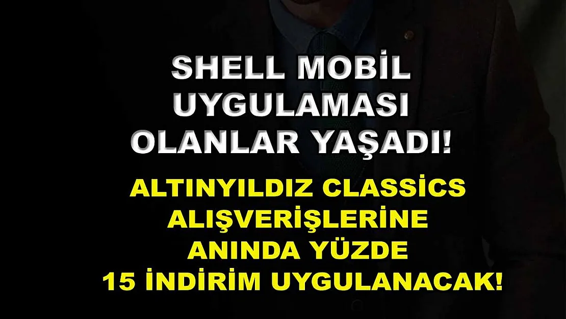Shell Mobil uygulaması olanlar yaşadı! Altınyıldız Classics alışverişlerine anında yüzde 15 indirim uygulanacak!