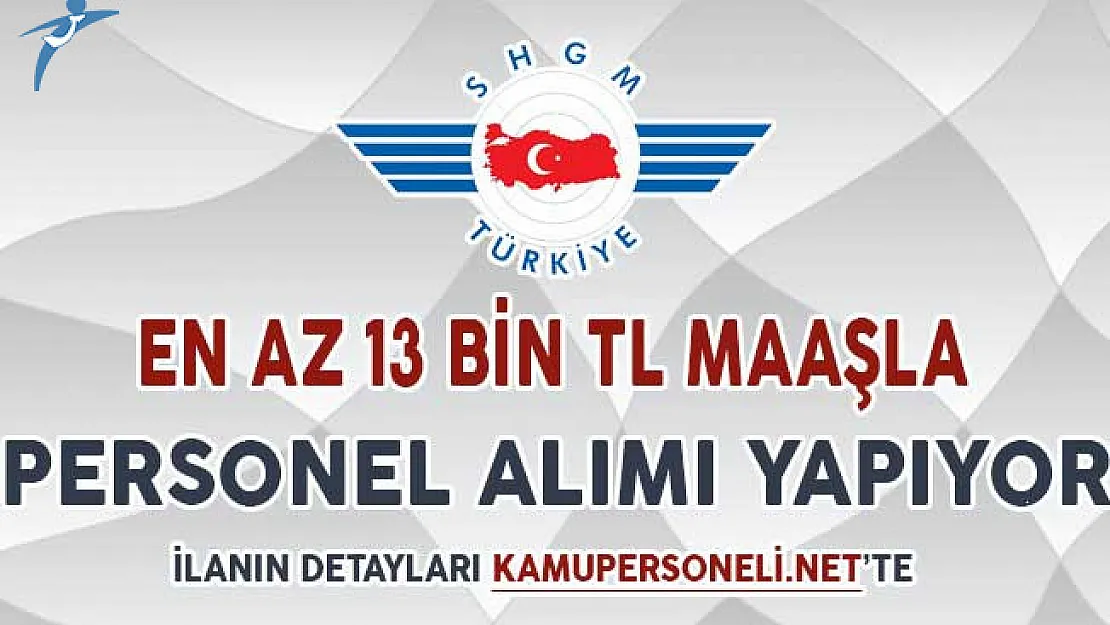 SHGM En Az 13 Bin TL Maaşla Personel Alımı Yapıyor