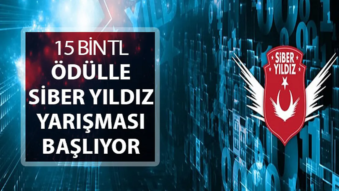 Siber Yıldız Yarışması Başlıyor ! 15 Bin TL Verilecek