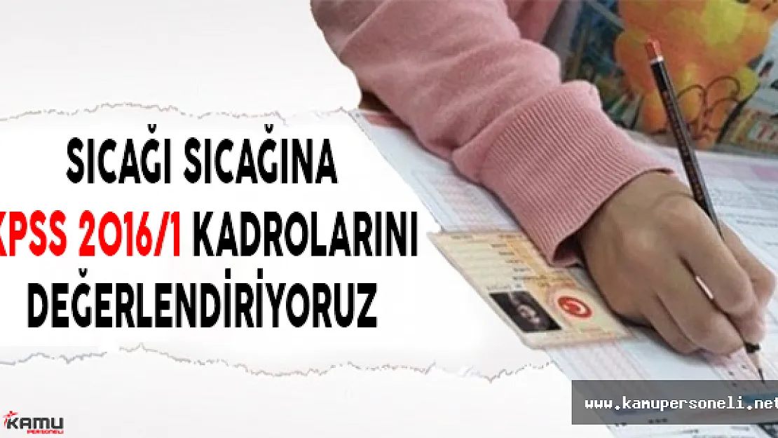 Sıcağı Sıcağına KPSS 2016/1 Kadro Değerlendirmesi