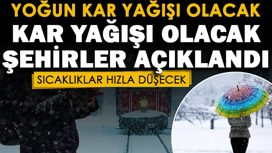 Sıcaklıklar çok hızlı düşüyor! Yoğun kar yağışı olacak: Kar yağışı olacak iller açıklandı