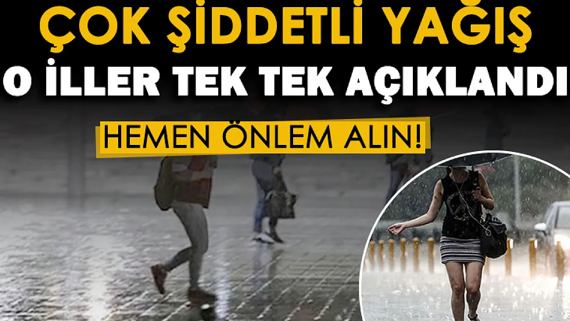 Şiddetli yağış geliyor! O iller tek tek açıklandı: Hemen önlem alın