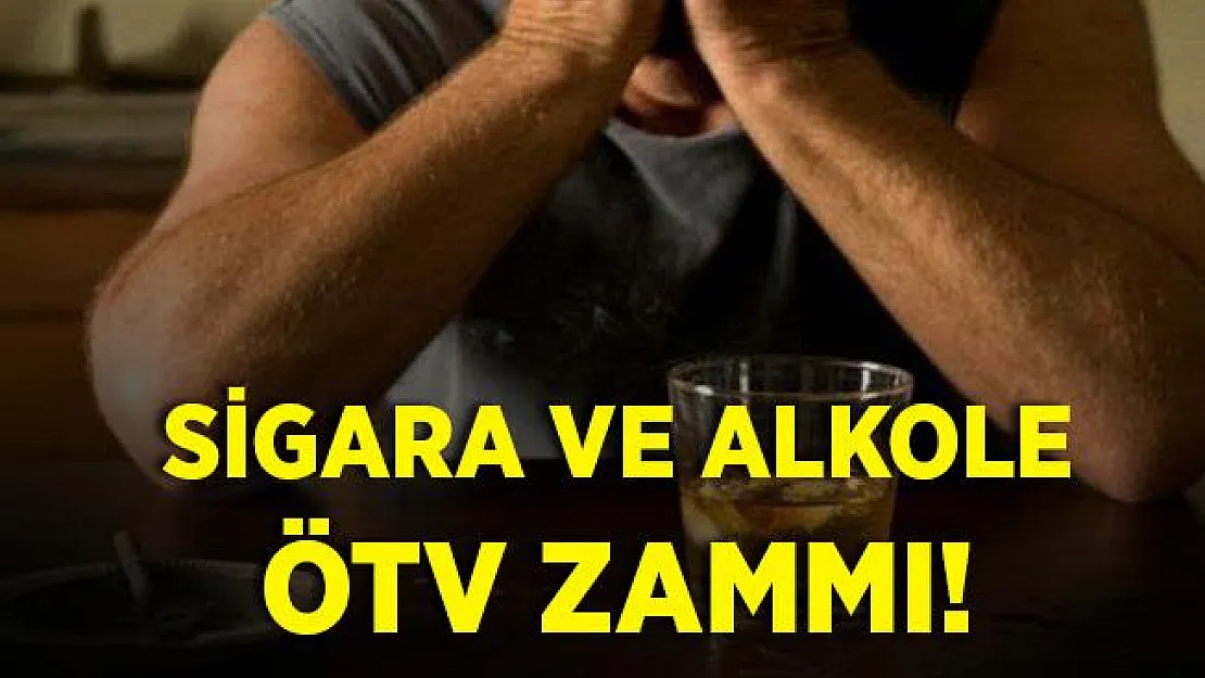 Sigara ve alkole ÖTV zammı geldi!