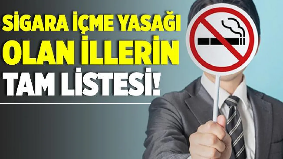 Sigara yasağı olan iller! Hangi illerde sigara içme yasağı var? Tam liste!