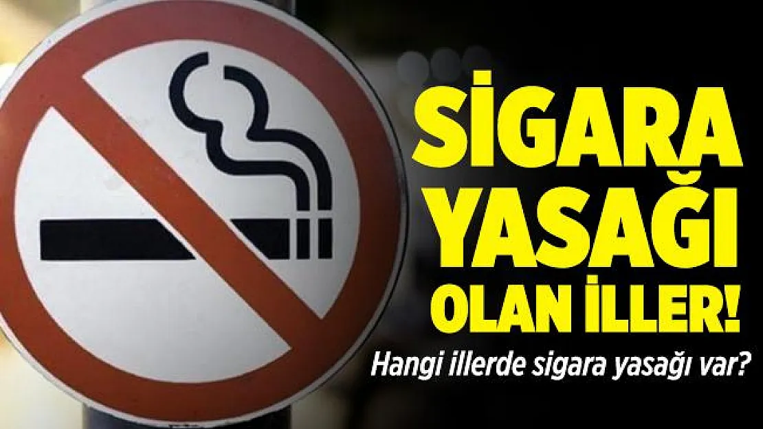 Sigara yasağı olan iller hangileri? Sokakta sigara yasağı olan iller hangileri? Sigara içme yasağı olan iller tam liste!