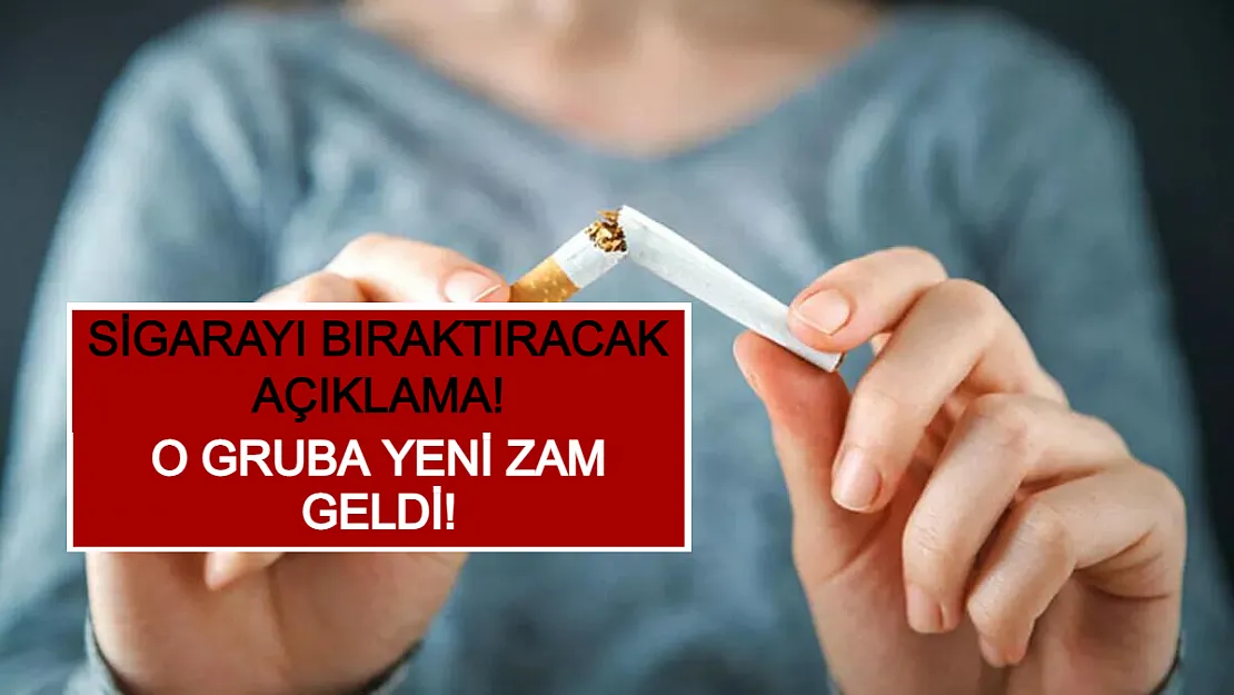 Sigarayı Bıraktıracak Açıklama! O Gruba Yeni Zam Geldi!