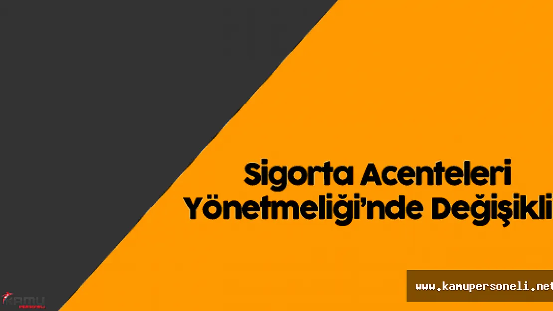 Sigorta Acenteleri Yönetmeliği'nde Değişiklik Yapılmasına İlişkin Yönetmelik