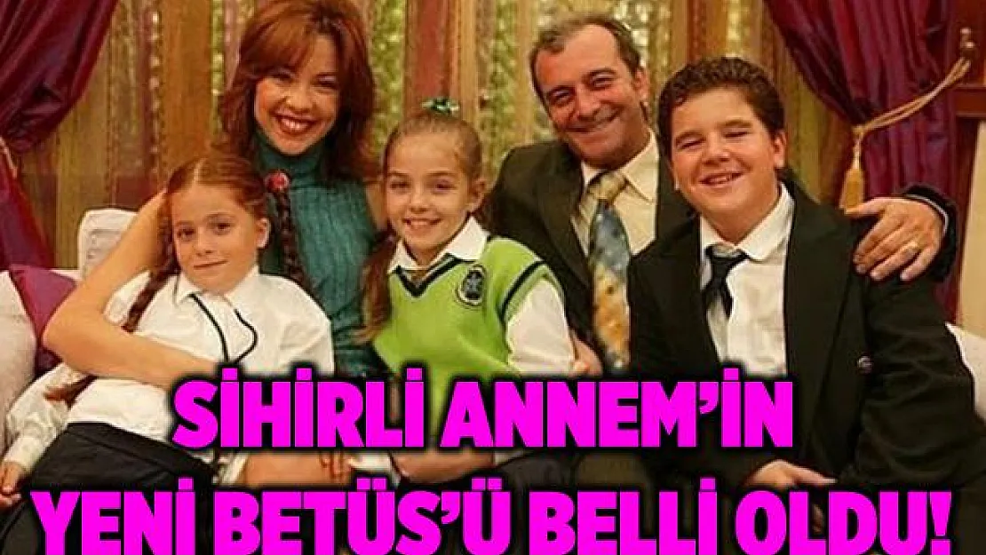 Sihirli Annem dizisinin yeni Betüş'ü belli oldu! Sihirli Annem yeni bölümleri ne zaman başlayacak?