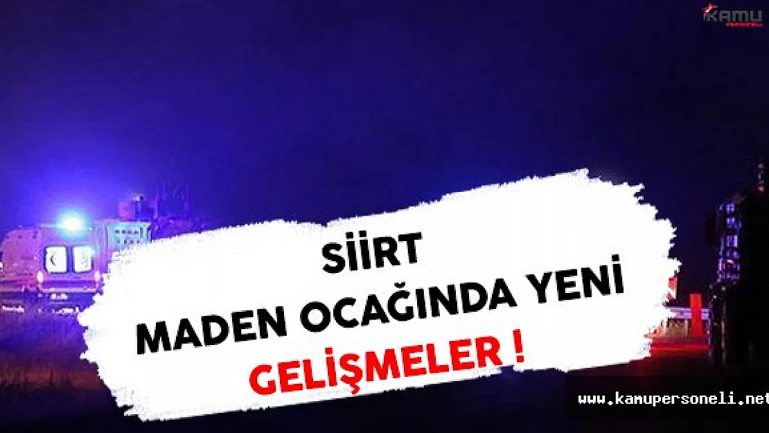 Siirt Maden Ocağında Yeni Gelişmeler !