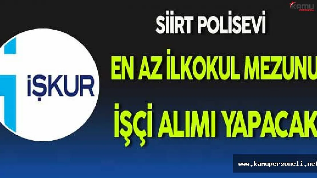 Siirt Polisevi En Az İlkokul Mezunu İşçi Alacak