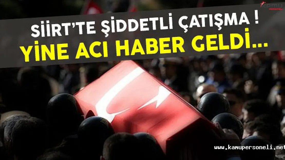 Siirt'te Şiddetli Çatışma Çıktı Acı Haber Geldi