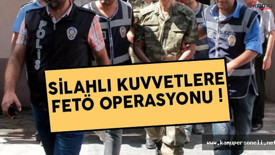Silahlı Kuvvetlere FETÖ Operasyonu: 34 askeri personel göz altına alındı