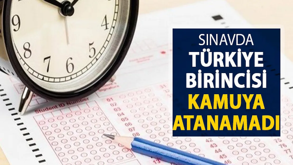 Sınavda Türkiye Birinci Olan Aday Kamuya Atanamadı !