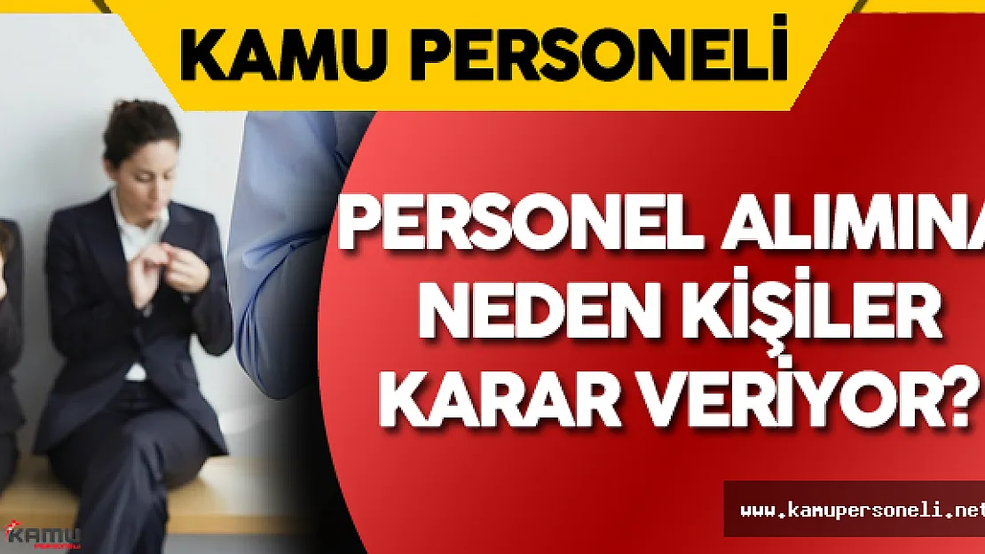 Sınavı Devlet Yapıyor, Personel Alımına Kişiler Karar Veriyor