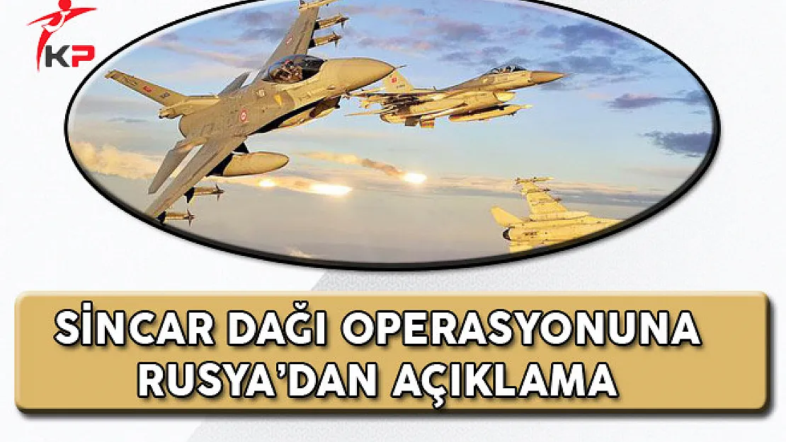 Sincar Dağı Operasyonuna Rusya'dan Açıklama