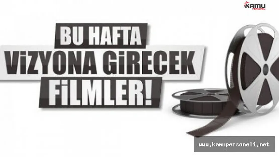 Sinemalarda Bu Hafta Vizyona Girecek Filmler Neler ?