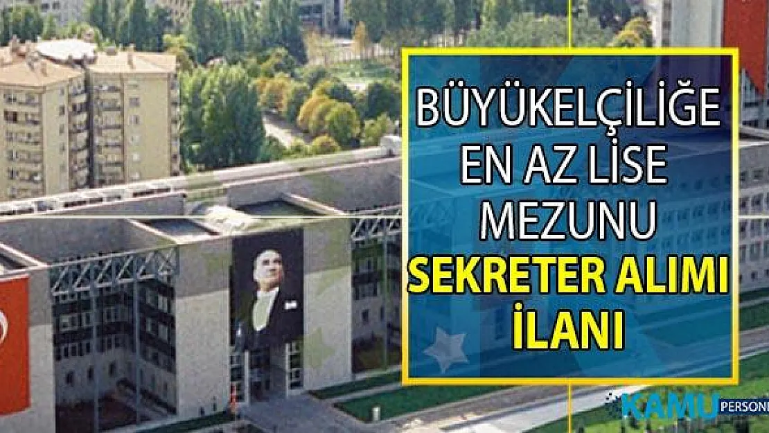 Singapur Büyükelçiliği'ne en az lise mezunu Sözleşmeli Sekreter alımı başvuru ilanı