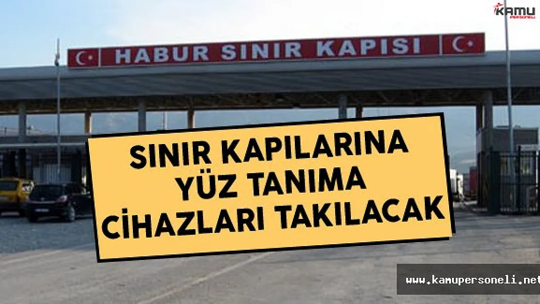 Sınır Kapıları Yüz Tanıma Cihazlarıyla Donatılıyor