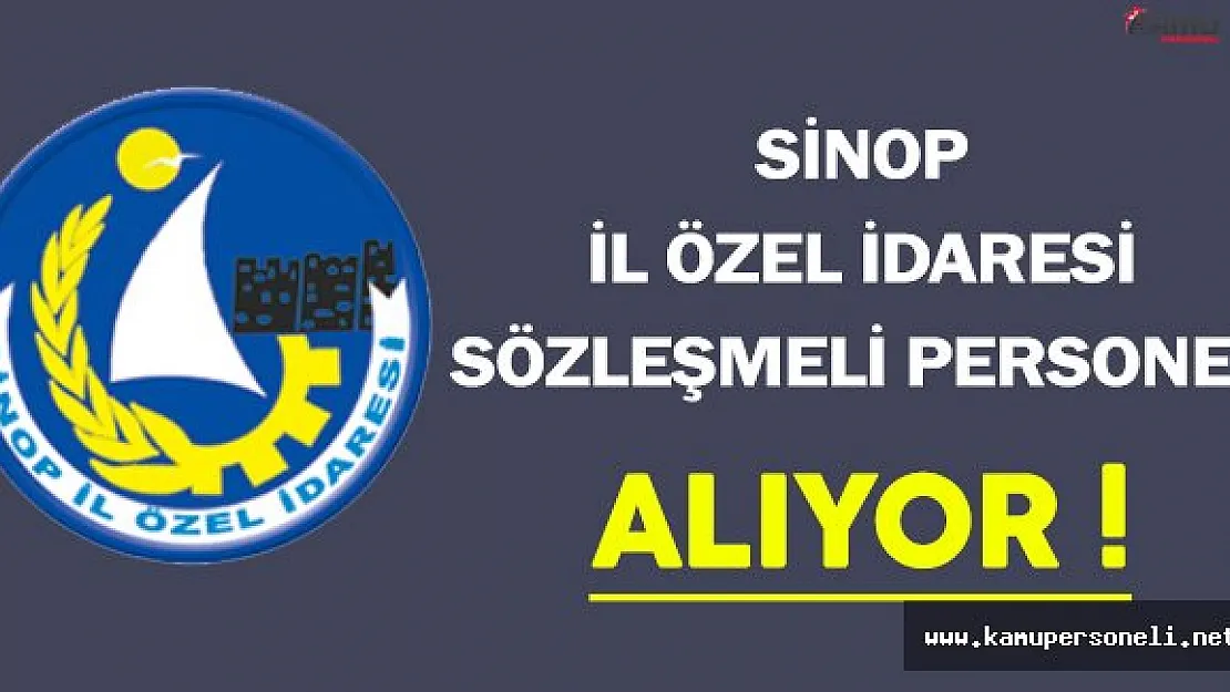 Sinop İl Özel İdaresi Sözleşmeli Personel Alıyor