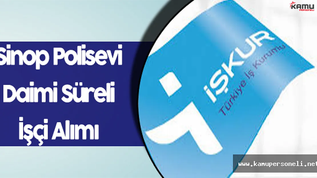Sinop Polisevi En Az İlkokul Mezunu İşçi Alımı Yapacak