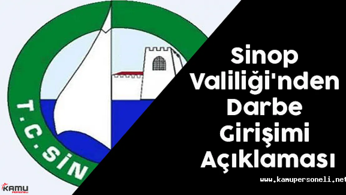Sinop Valiliği'nden Darbe Girişimi Açıklaması Geldi