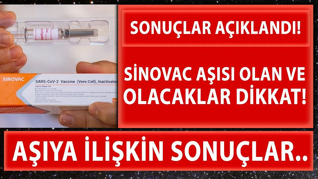 SinoVac aşısı olan ve olacak herkesi yakından ilgilendiriyor! Sonuçlar açıklandı!
