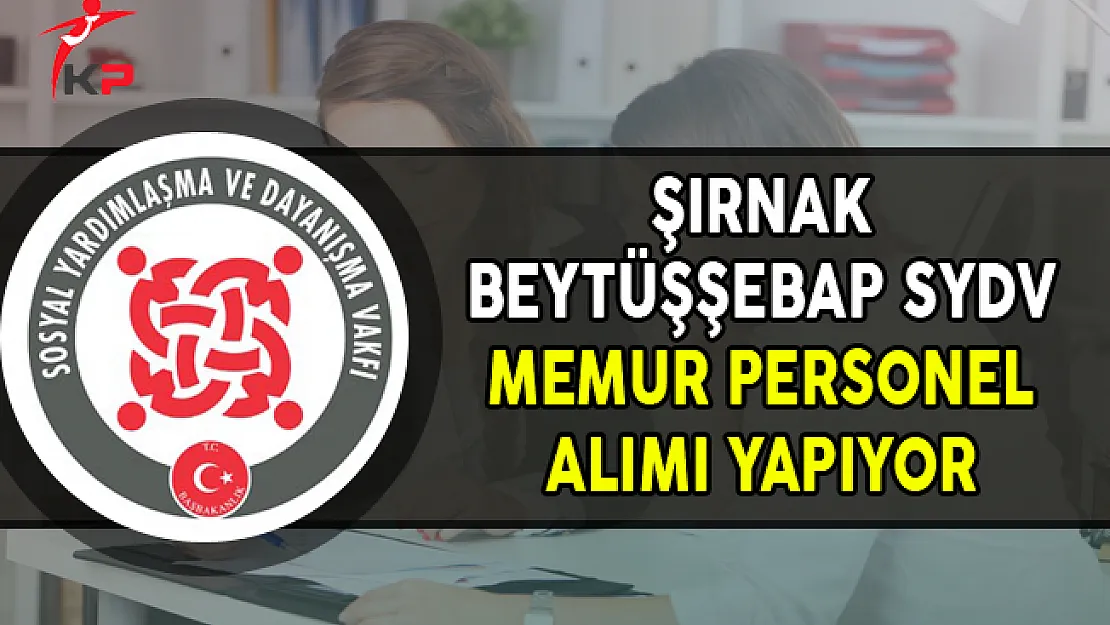 Şırnak Beytüşşebap SYDV Memur Personel Alımı Yapıyor