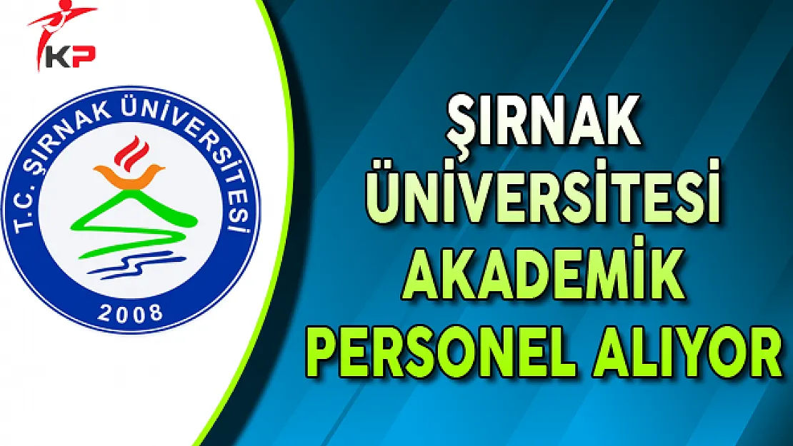 Şırnak Üniversitesi Farklı Fakültelerine Personel Alıyor