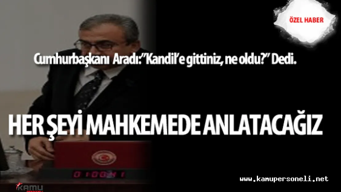 Sırrı Süreyya Önder : " Dokunulmazlıklarımızı Kaldırın Kandil Ricalarını Mahkemede Açıklayacağız"