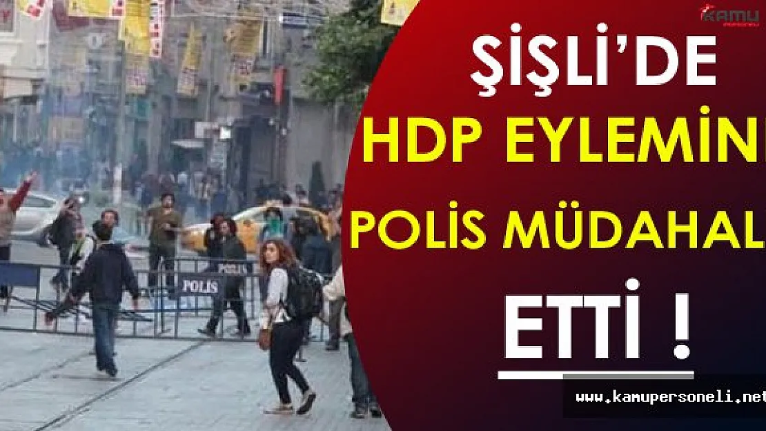 Şişli'de HDP Eylemine Polis Müdahale Etti ( Gergin Bekleyiş Devam Ediyor )